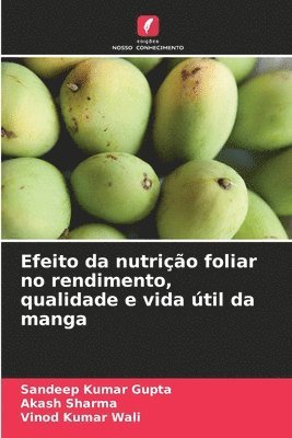 bokomslag Efeito da nutrição foliar no rendimento, qualidade e vida útil da manga