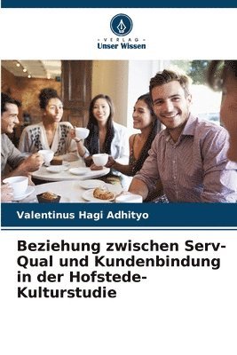 Valentinus Hagi Adhityo - Beziehung zwischen Serv-Qual und Kundenbindung in der Hofstede-Kulturstudie, Häftad