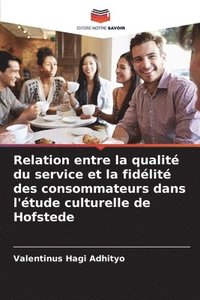 bokomslag Relation entre la qualité du service et la fidélité des consommateurs dans l'étude culturelle de Hofstede