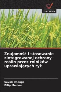 bokomslag Znajomo?c i stosowanie zintegrowanej ochrony ro?lin przez rolników uprawiaj?cych ry?