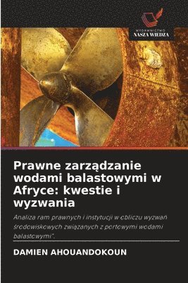 bokomslag Prawne zarz?dzanie wodami balastowymi w Afryce: kwestie i wyzwania