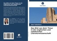 bokomslag Das Bild von Amir Timur in der englischen und usbekischen Literaturwissenschaft