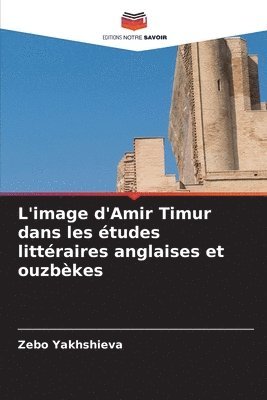 bokomslag L'image d'Amir Timur dans les études littéraires anglaises et ouzbèkes