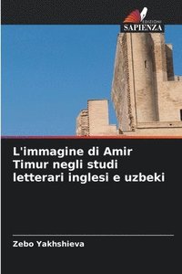 bokomslag L'immagine di Amir Timur negli studi letterari inglesi e uzbeki