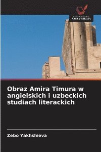 bokomslag Obraz Amira Timura w angielskich i uzbeckich studiach literackich