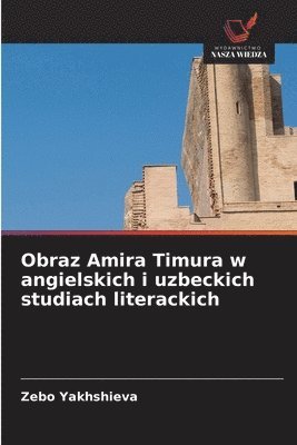 bokomslag Obraz Amira Timura w angielskich i uzbeckich studiach literackich
