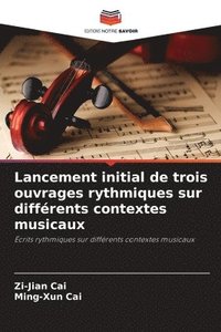 bokomslag Lancement initial de trois ouvrages rythmiques sur différents contextes musicaux