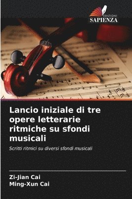 bokomslag Lancio iniziale di tre opere letterarie ritmiche su sfondi musicali