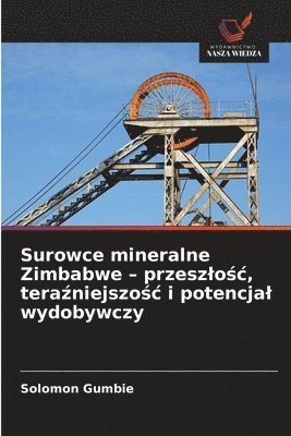 Surowce mineralne Zimbabwe - przeszlośc, teraźniejszośc i potencjal wydobywczy