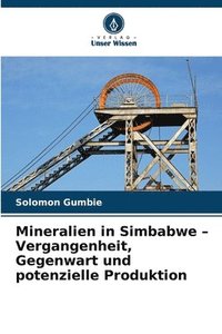 bokomslag Mineralien in Simbabwe - Vergangenheit, Gegenwart und potenzielle Produktion