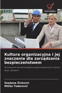 bokomslag Kultura organizacyjna i jej znaczenie dla zarz?dzania bezpiecze?stwem