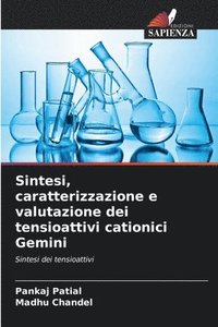 bokomslag Sintesi, caratterizzazione e valutazione dei tensioattivi cationici Gemini