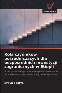 bokomslag Rola czynników po?rednicz?cych dla bezpo?rednich inwestycji zagranicznych w Etiopii
