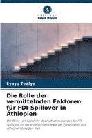 Eyayu Teafye - Die Rolle der vermittelnden Faktoren für FDI-Spillover in Äthiopien, Häftad