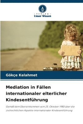Gökçe Kelahmet, Gökçe - Mediation in Fällen internationaler elterlicher Kindesentführung, Häftad
