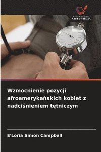 bokomslag Wzmocnienie pozycji afroameryka¿skich kobiet z nadci¿nieniem t¿tniczym