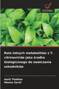 bokomslag Rola lotnych metabolitów z T. citrinoviride jako ?rodka biologicznego do zwalczania szkodników