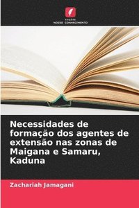 bokomslag Necessidades de formação dos agentes de extensão nas zonas de Maigana e Samaru, Kaduna