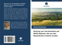 bokomslag Wirkung von Tee-Extrakten auf MRSA-Stämme, die aus den Nasenlöchern isoliert wurden