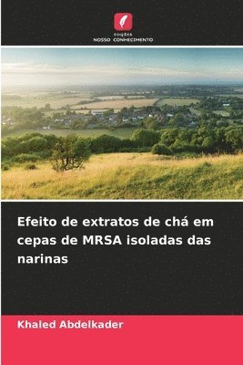 bokomslag Efeito de extratos de chá em cepas de MRSA isoladas das narinas