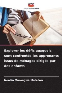bokomslag Explorer les défis auxquels sont confrontés les apprenants issus de ménages dirigés par des enfants