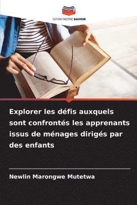 bokomslag Explorer les défis auxquels sont confrontés les apprenants issus de ménages dirigés par des enfants