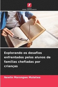 bokomslag Explorando os desafios enfrentados pelos alunos de famílias chefiadas por crianças