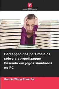 bokomslag Percepção dos pais malaios sobre a aprendizagem baseada em jogos simulados no PC
