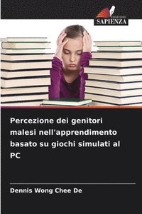 bokomslag Percezione dei genitori malesi nell'apprendimento basato su giochi simulati al PC