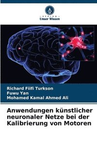 bokomslag Anwendungen künstlicher neuronaler Netze bei der Kalibrierung von Motoren