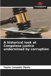 bokomslag A historical look at Congolese justice undermined by corruption