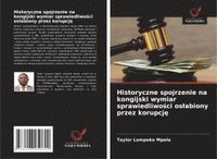 bokomslag Historyczne spojrzenie na kongijski wymiar sprawiedliwo¿ci os¿abiony przez korupcj¿