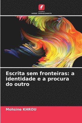 bokomslag Escrita sem fronteiras: a identidade e a procura do outro