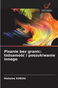bokomslag Pisanie bez granic: to¿samo¿¿ i poszukiwanie innego