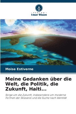 Moise Estiverne - Meine Gedanken über die Welt, die Politik, die Zukunft, Haiti..., Häftad
