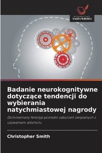 bokomslag Badanie neurokognitywne dotycz?ce tendencji do wybierania natychmiastowej nagrody