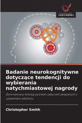 bokomslag Badanie neurokognitywne dotycz?ce tendencji do wybierania natychmiastowej nagrody