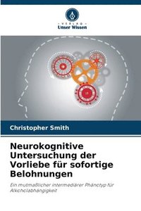 bokomslag Neurokognitive Untersuchung der Vorliebe für sofortige Belohnungen