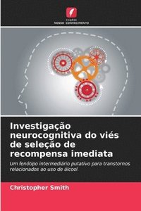 bokomslag Investigação neurocognitiva do viés de seleção de recompensa imediata