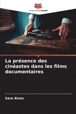 bokomslag La présence des cinéastes dans les films documentaires