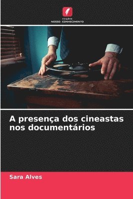 bokomslag A presença dos cineastas nos documentários