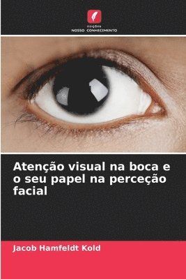 bokomslag Atenção visual na boca e o seu papel na perceção facial