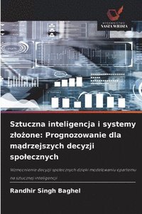bokomslag Sztuczna inteligencja i systemy z¿o¿one: Prognozowanie dla m¿drzejszych decyzji spo¿ecznych