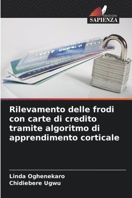 Linda Oghenekaro, Chidiebere Ugwu - Rilevamento delle frodi con carte di credito tramite algoritmo di apprendimento corticale, Häftad