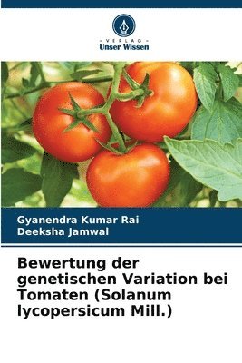 Bewertung der genetischen Variation bei Tomaten (Solanum lycopersicum Mill.)