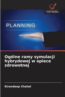 bokomslag Ogólne ramy symulacji hybrydowej w opiece zdrowotnej