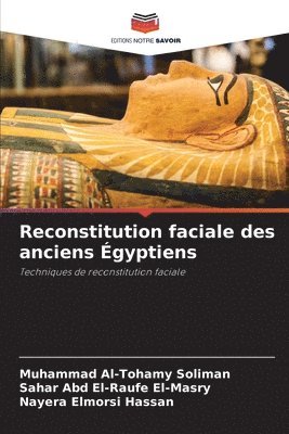 Muhammad Al-Tohamy Soliman, Sahar Abd El-Raufe El-Masry, Nayera Elmorsi Hassan - Reconstitution faciale des anciens Égyptiens, Häftad