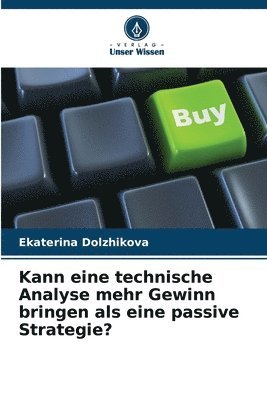 Ekaterina Dolzhikova - Kann eine technische Analyse mehr Gewinn bringen als eine passive Strategie?, Häftad