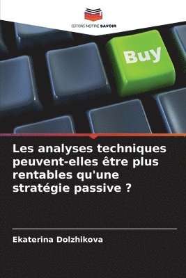 Ekaterina Dolzhikova - Les analyses techniques peuvent-elles être plus rentables qu'une stratégie passive ?, Häftad