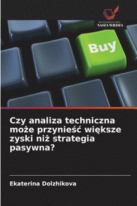 bokomslag Czy analiza techniczna mo?e przynie?c wi?ksze zyski ni? strategia pasywna?